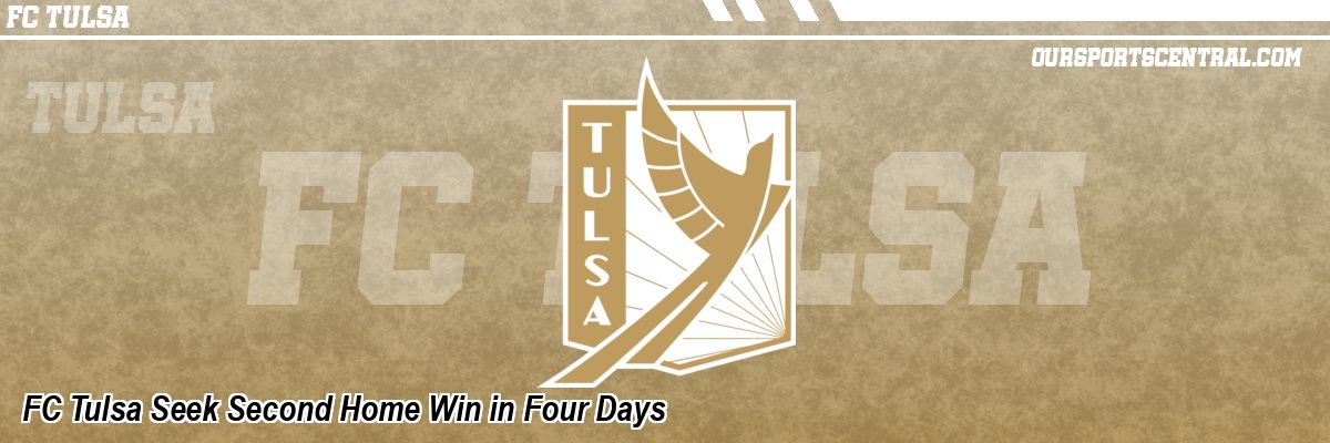 FC Tulsa Seek Second Home Win in Four Days