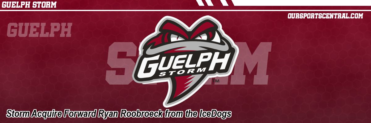 Storm Acquire Forward Ryan Roobroeck from the IceDogs