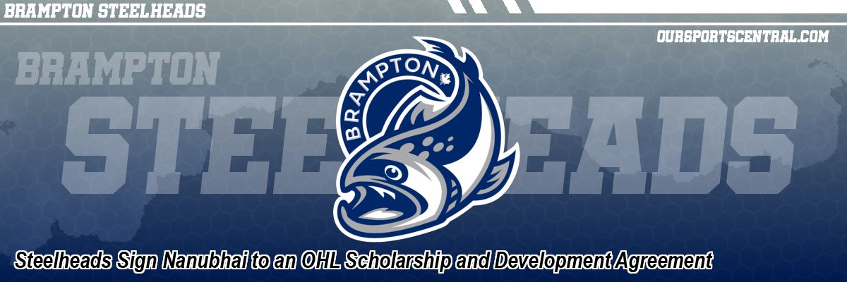 Steelheads Sign Nanubhai to an OHL Scholarship and Development Agreement