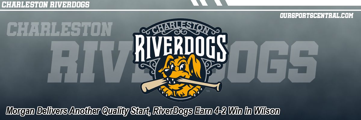 Morgan Delivers Another Quality Start, RiverDogs Earn 4-2 Win in Wilson