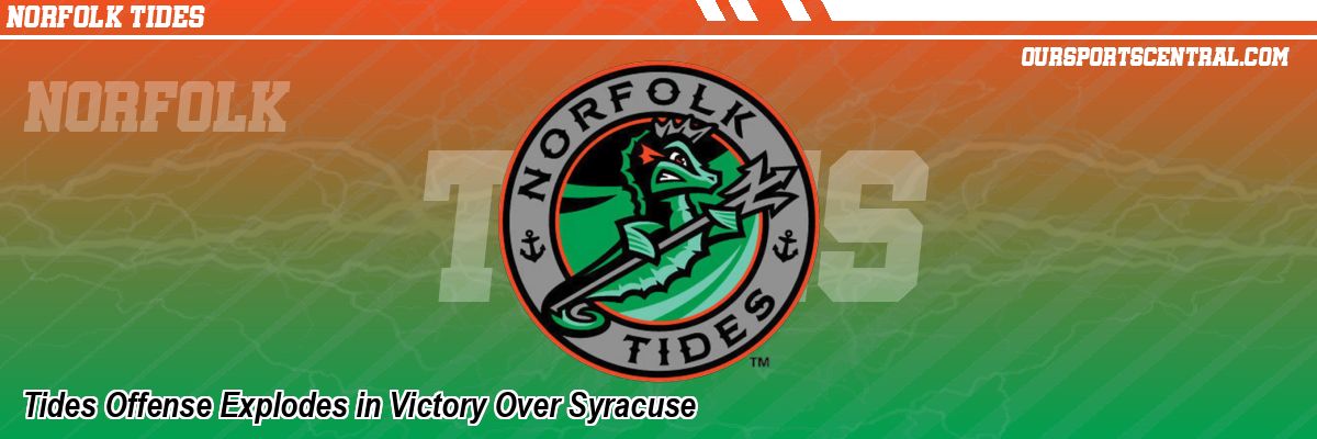 Tides Offense Explodes in Victory Over Syracuse