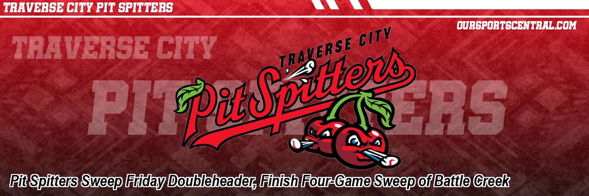 Pit Spitters Sweep Friday Doubleheader, Finish Four-Game Sweep of Battle Creek