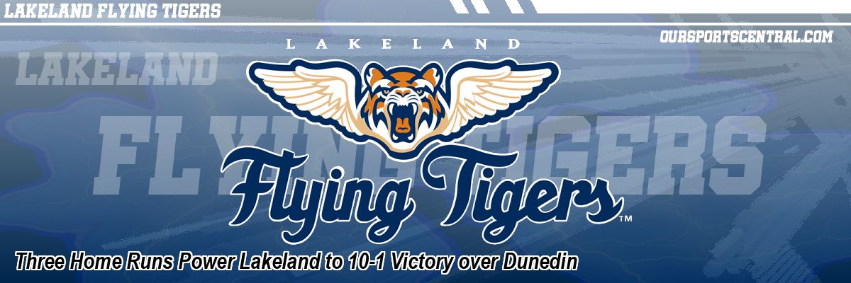 Three Home Runs Power Lakeland to 10-1 Victory over Dunedin