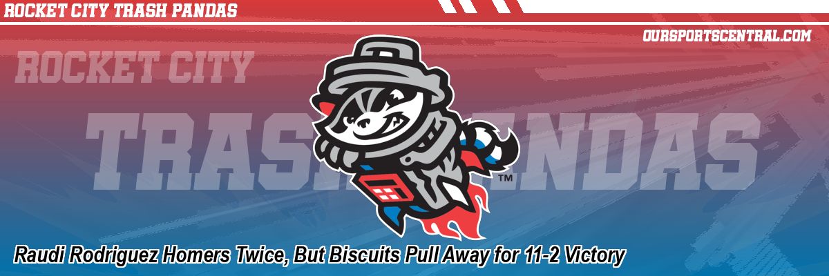 Raudi Rodriguez Homers Twice, But Biscuits Pull Away for 11-2 Victory