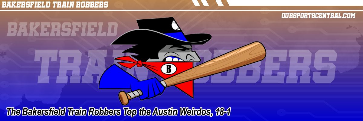 The Bakersfield Train Robbers Top the Austin Weirdos, 18-1
