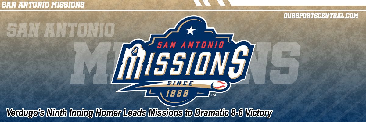 Verdugo's Ninth Inning Homer Leads Missions to Dramatic 8-6 Victory