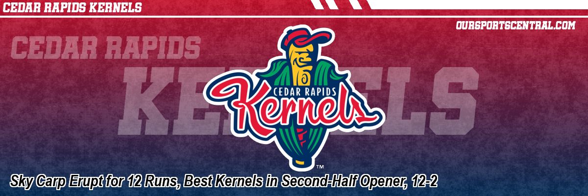 Sky Carp Erupt for 12 Runs, Best Kernels in Second-Half Opener, 12-2