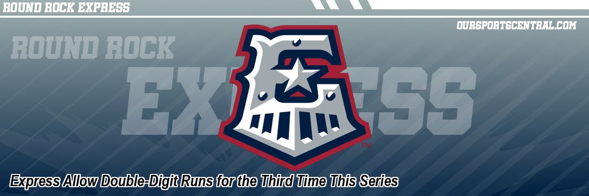 Express Allow Double-Digit Runs for the Third Time This Series