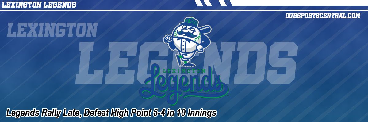 Legends Rally Late, Defeat High Point 5-4 in 10 Innings