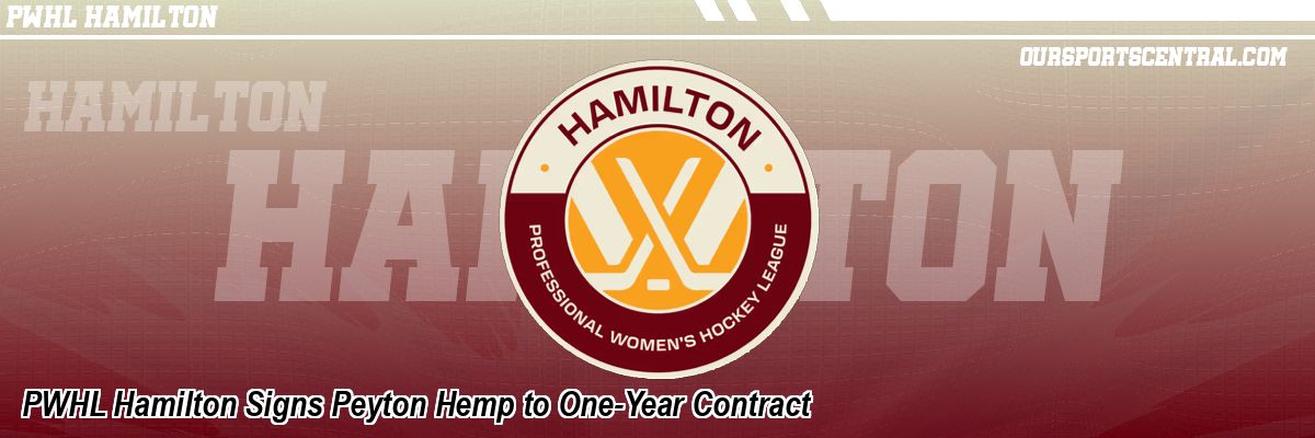 PWHL Hamilton Signs Peyton Hemp to One-Year Contract