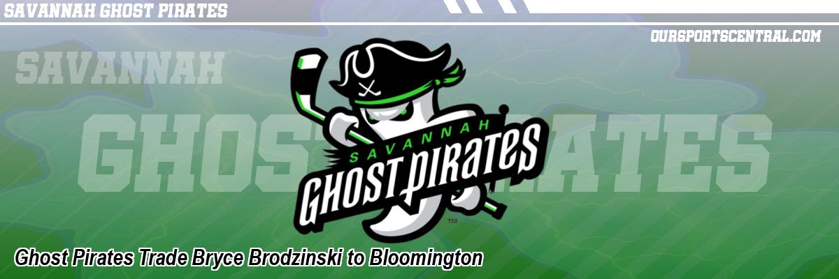 Ghost Pirates Trade Bryce Brodzinski to Bloomington
