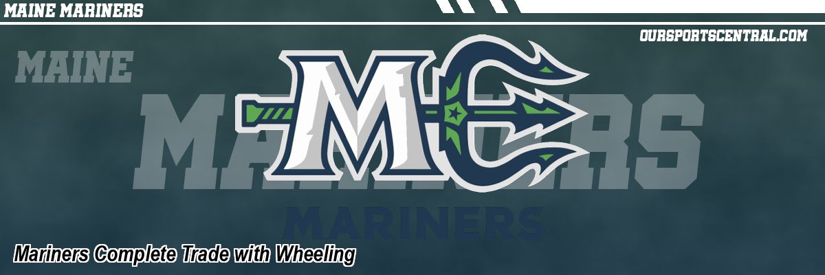 Mariners Complete Trade with Wheeling