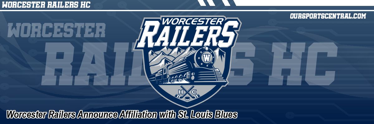 Worcester Railers Announce Affiliation with St. Louis Blues