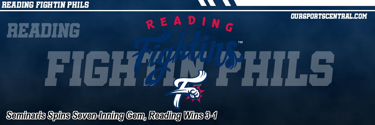 Seminaris Spins Seven-Inning Gem, Reading Wins 3-1