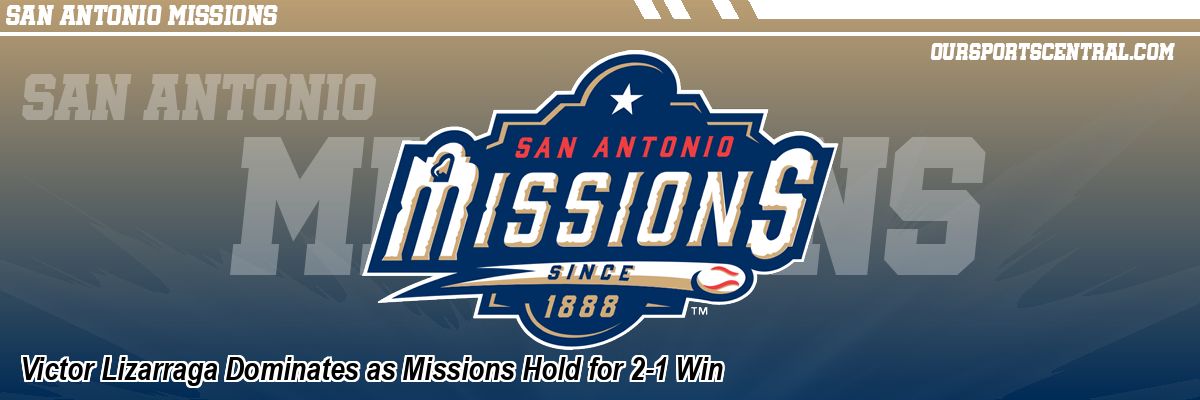 Victor Lizarraga Dominates as Missions Hold for 2-1 Win