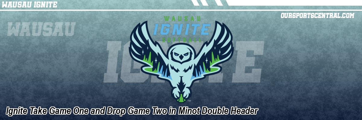 Ignite Take Game One and Drop Game Two in Minot Double Header