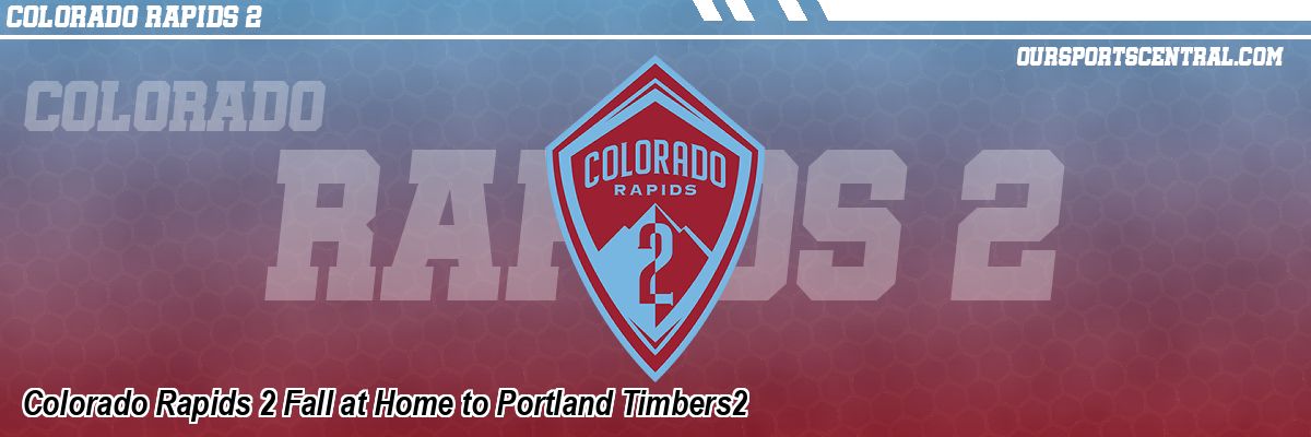 Colorado Rapids 2 Fall at Home to Portland Timbers2
