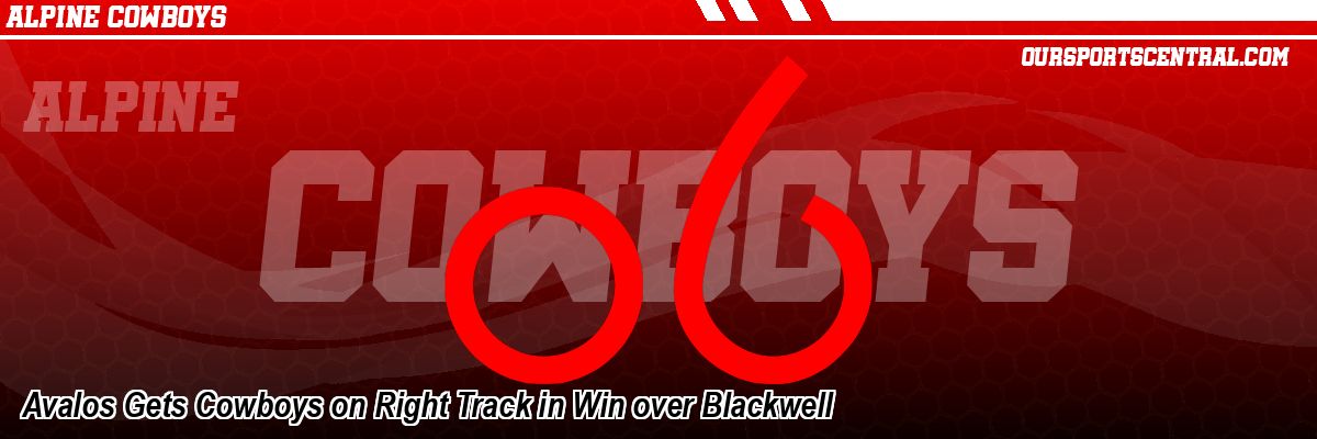 Avalos Gets Cowboys on Right Track in Win over Blackwell