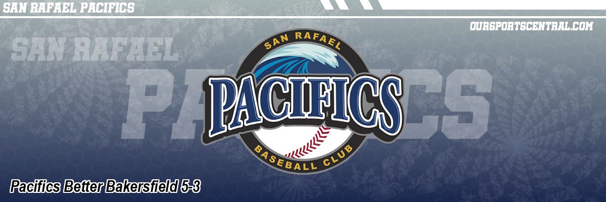 Pacifics Better Bakersfield 5-3