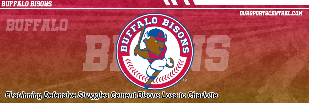 First Inning Defensive Struggles Cement Bisons Loss to Charlotte