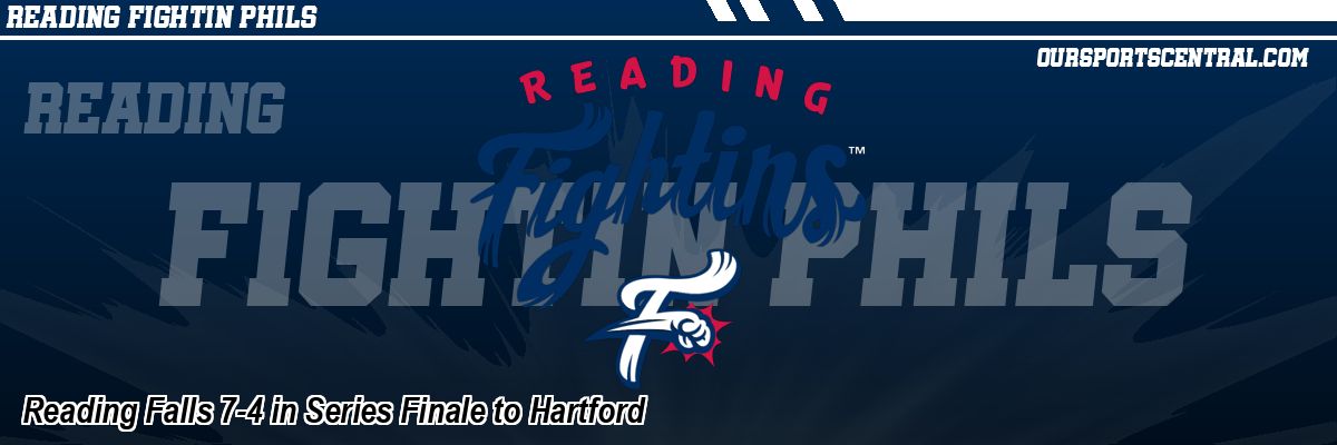Reading Falls 7-4 in Series Finale to Hartford