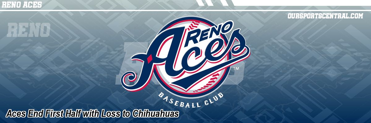 Aces End First Half with Loss to Chihuahuas