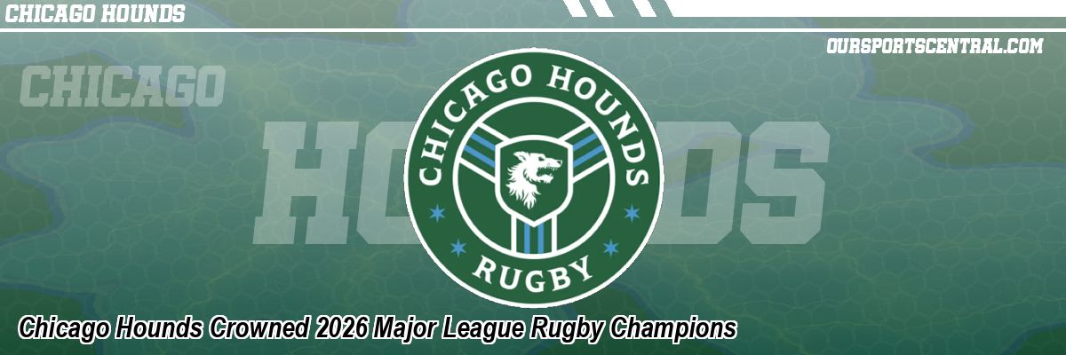 Chicago Hounds Crowned 2026 Major League Rugby Champions