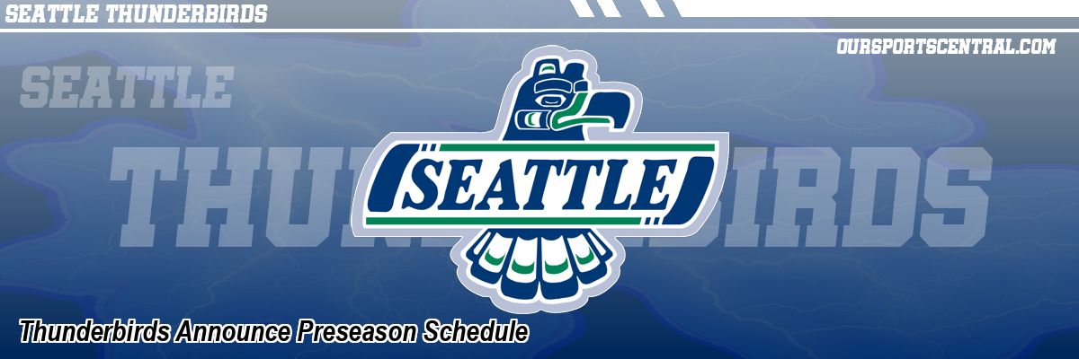 Thunderbirds Announce Preseason Schedule