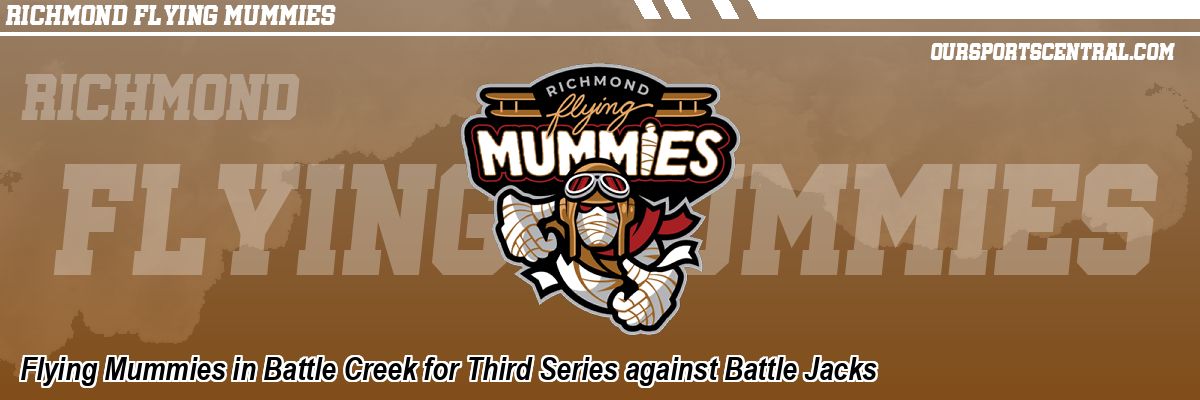 Flying Mummies in Battle Creek for Third Series against Battle Jacks
