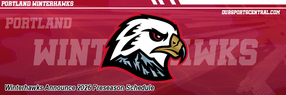 Winterhawks Announce 2026 Preseason Schedule