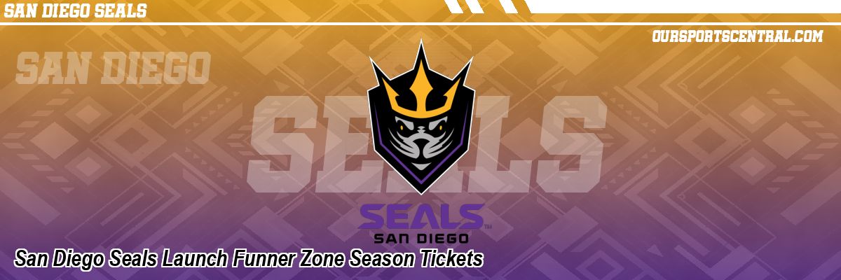 San Diego Seals Launch Funner Zone Season Tickets