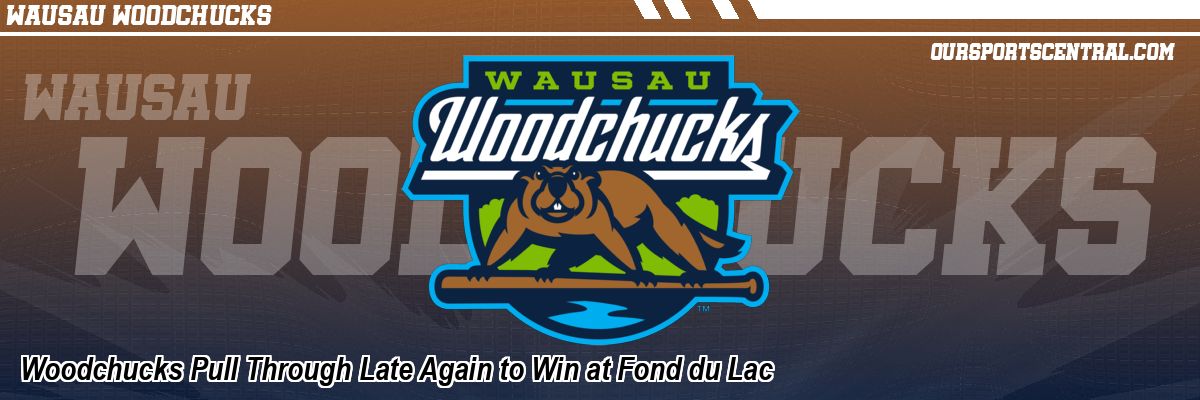 Woodchucks Pull Through Late Again to Win at Fond du Lac