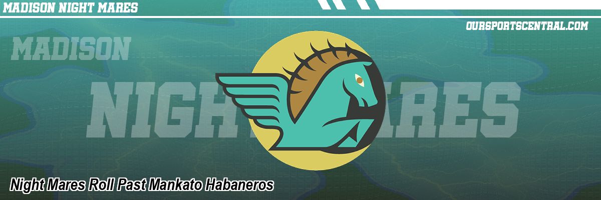 Night Mares Roll Past Mankato Habaneros