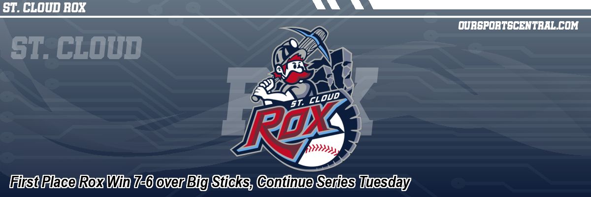 First Place Rox Win 7-6 over Big Sticks, Continue Series Tuesday