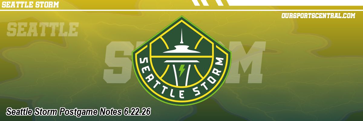 Seattle Storm Postgame Notes 6.22.26