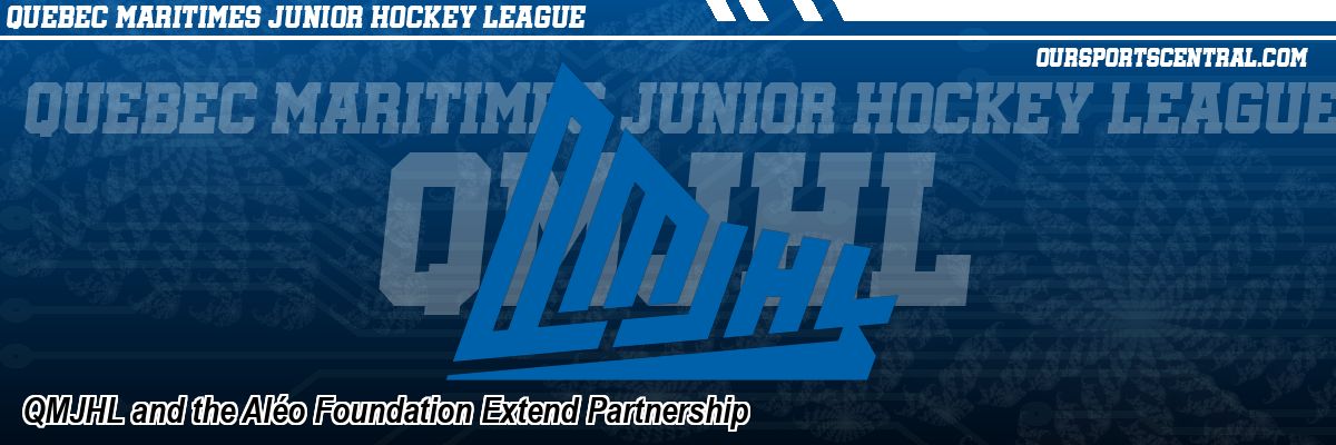 QMJHL and the Aléo Foundation Extend Partnership