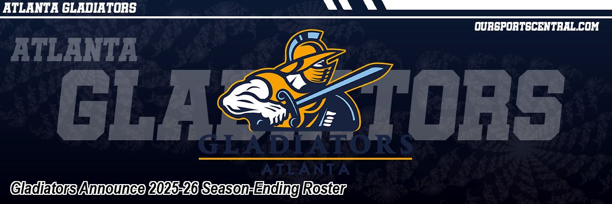 Gladiators Announce 2025-26 Season-Ending Roster