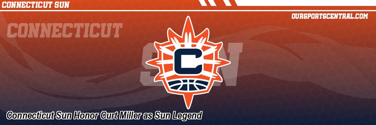 Connecticut Sun Honor Curt Miller as Sun Legend