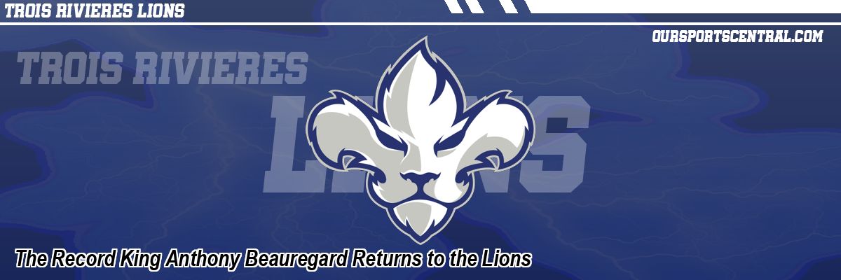 The Record King Anthony Beauregard Returns to the Lions
