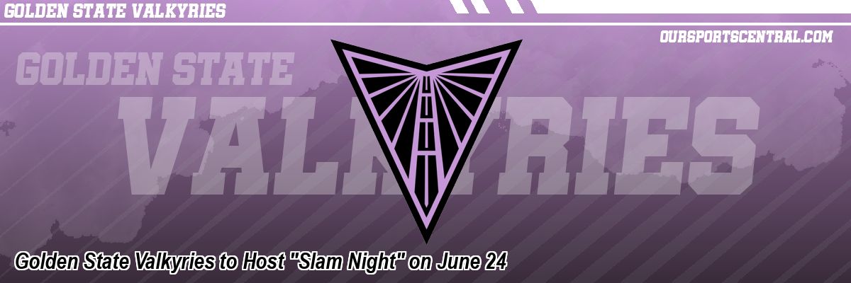 Golden State Valkyries to Host