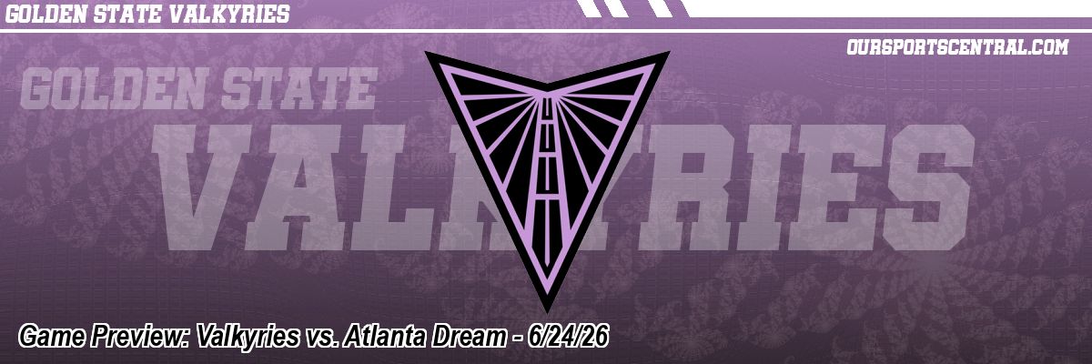 Game Preview: Valkyries vs. Atlanta Dream - 6/24/26
