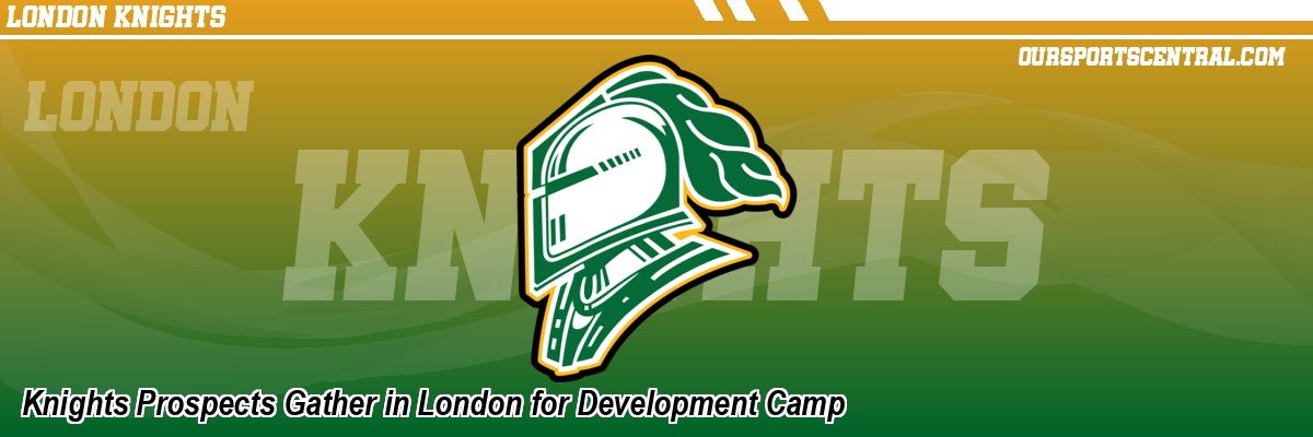 Knights Prospects Gather in London for Development Camp