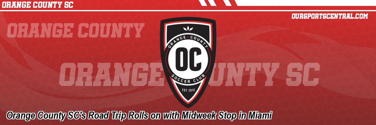 Orange County SC's Road Trip Rolls on with Midweek Stop in Miami