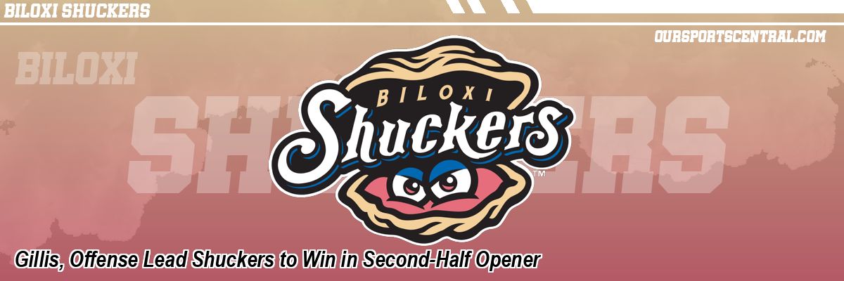 Gillis, Offense Lead Shuckers to Win in Second-Half Opener