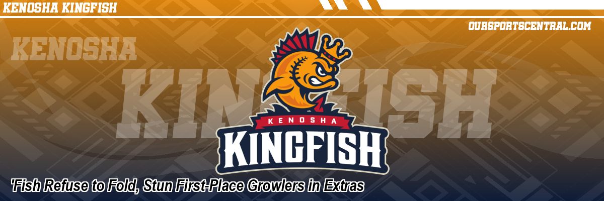 'Fish Refuse to Fold, Stun First-Place Growlers in Extras