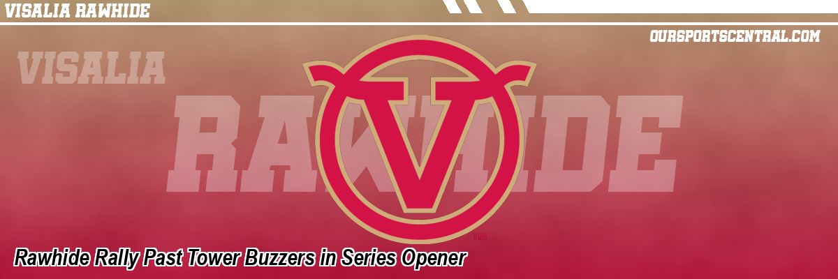 Rawhide Rally Past Tower Buzzers in Series Opener
