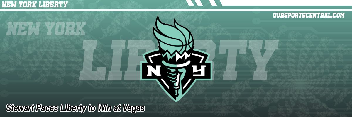 Stewart Paces Liberty to Win at Vegas