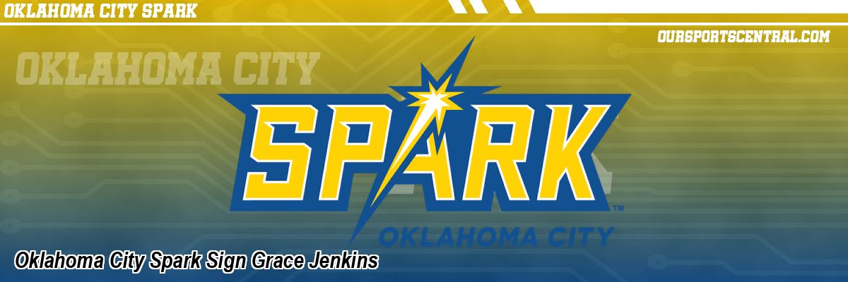 Oklahoma City Spark Sign Grace Jenkins