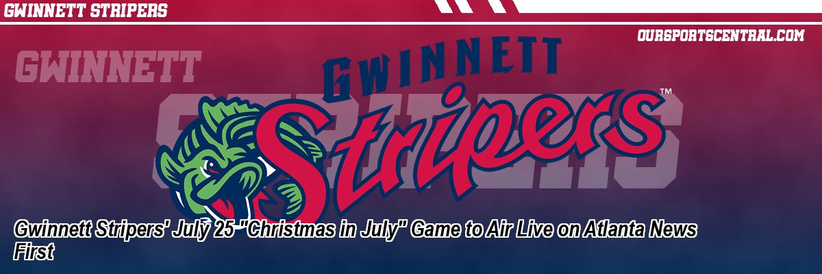 Gwinnett Stripers' July 25