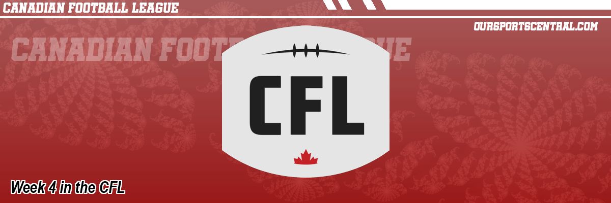 Week 4 in the CFL